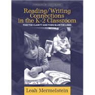 Reading/Writing Connections in the K-2 Classroom Find the Clarity and Then Blur the Lines