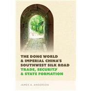 The Dong World and Imperial China’s Southwest Silk Road