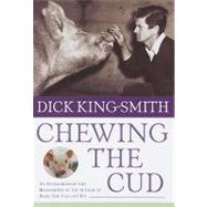 Chewing the Cud: An Extraordinary Life Remembered by the Author of Babe: the Gallant Pig