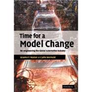 Time for a Model Change: Re-engineering the Global Automotive Industry