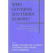 Who Governs Southern Europe?: Regime Change and Ministerial Recruitment, 1850-2000