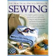 Practical Encyclopedia of Sewing : A Complete Guide to Sewing, Patchwork and Embroidery