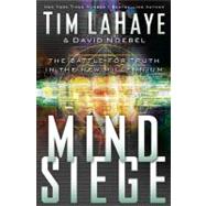 Mind Siege : The Battle for the Truth in the New Millennium