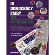 Is Democracy Fair?: The Mathematics of Voting and Apportionment