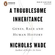 A Troublesome Inheritance Genes, Race, and Human History