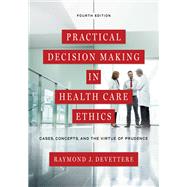 Practical Decision Making in Health Care Ethics