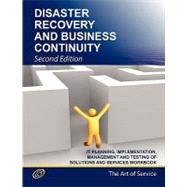 Disaster Recovery and Business Continuity IT Planning, Implementation, Management and Testing of Solutions and Services Workbook Second Edition