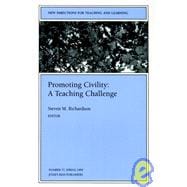 Promoting Civility: A Teaching Challenge: New Directions for Teaching and Learning, No. 77
