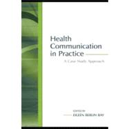 Health Communication in Practice; A Case Study Approach