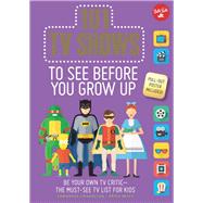 101 TV Shows to See Before You Grow Up Be your own TV critic--the must-see TV list for kids