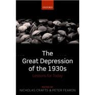 The Great Depression of the 1930s Lessons for Today