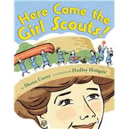 Here Come the Girl Scouts!: The Amazing All-True Story of Juliette 'Daisy' Gordon Low and Her Great Adventure