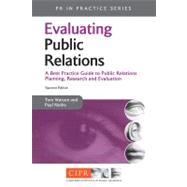 Evaluating Public Relations : A Best Practice Guide to Public Relations Planning, Research and Evaluation