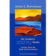 On Jordan's Stormy Banks : Lessons from the Book of Deuteronomy