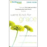 Were It Not for Grace: Stories from Women After God's Own Heart: Library Edition