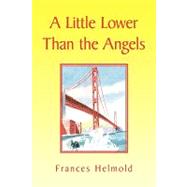 A Little Lower Than the Angels