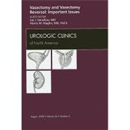 Vasectomy and Vasectomy Reversal: Important Issues: An Issue of Urologic Clinics of North America