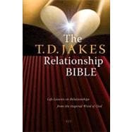 The T.D. Jakes Relationship Bible Life Lessons on Relationships from the Inspired Word of God