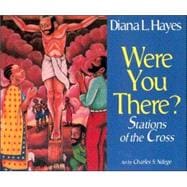 Were You There? : Stations of the Cross