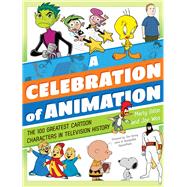 A Celebration of Animation The 100 Greatest Cartoon Characters in Television History
