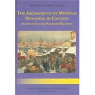 The Archaeology of Medieval Novgorod in Context