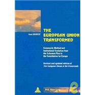 The European Union Transformed: Commuinity Method And Institutional Evolution from the Schuman Plan to the Constitutrion for Europe