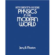 Physics in the Modern World: Student's Guide
