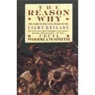 Reason Why : The Story of the Fatal Charge of the Light Brigade