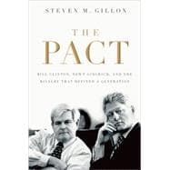 The Pact Bill Clinton, Newt Gingrich, and the Rivalry that Defined a Generation