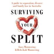 Surviving Your Split A Guide to Separation, Divorce and Family Law in Australia