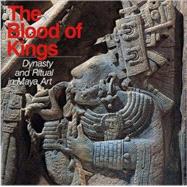 The Blood of Kings Dynasty and Ritual in Maya Art