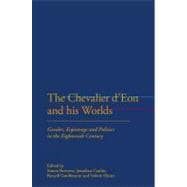 The Chevalier d'Eon and his Worlds Gender, Espionage and Politics in the Eighteenth Century