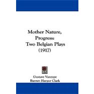 Mother Nature, Progress : Two Belgian Plays (1917)