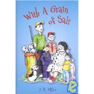 With a Grain of Salt: A Collection of Outrageous Tales of the 