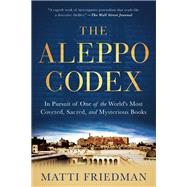 The Aleppo Codex In Pursuit of One of the Worldâ€™s Most Coveted, Sacred, and Mysterious Books