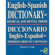 English-spanish Dictionary of Medical And Dental Terms/Diccionario Ingles-espanol De Terminos Medicos Y Dentales