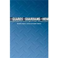 Who Guards the Guardians and How : Democratic Civil-Military Relations