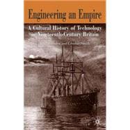 Engineering Empires A Cultural History of Technology in Nineteenth-Century Britain