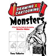 Drawing and Cartooning Monsters A Step-by-Step Guide for the Aspiring Monster-Maker