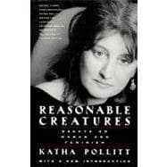 Reasonable Creatures Essays on Women and Feminism