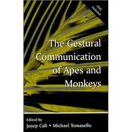 The Gestural Communication of Apes and Monkeys