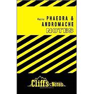 CliffsNotes<sup><small>TM</small></sup> on Racine's Phaedra & Andromache