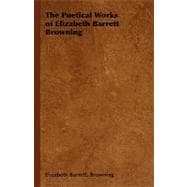 The Poetical Works of Elizabeth Barrett Browning