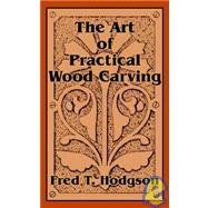 The Art of Practical Wood Carving