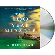 The 100 Year Miracle A Novel