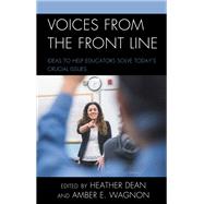 Voices from the Front Line Ideas to Help Educators Solve Today’s Crucial Issues