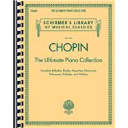Chopin: The Ultimate Piano Collection Schirmer Library of Classics Volume 2104
