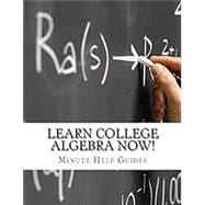 Learn College Algebra Now!