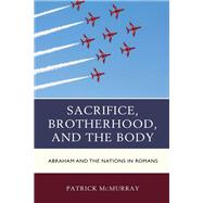 Sacrifice, Brotherhood, and the Body Abraham and the Nations in Romans