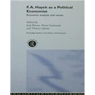 F.A. Hayek as a Political Economist: Economic Analysis and Values